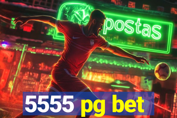 5555 pg bet
